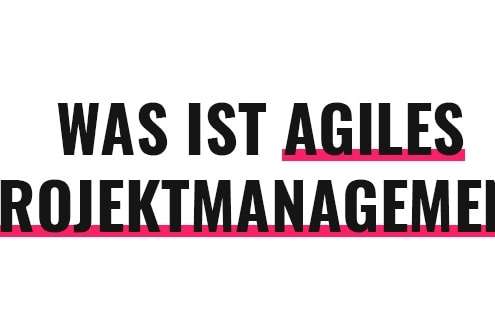 Was ist Agiles Projektmanagement?