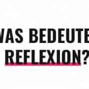 Was bedeutet Reflexion?