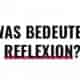 Was bedeutet Reflexion?