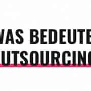 Was bedeutet Outsourcing?